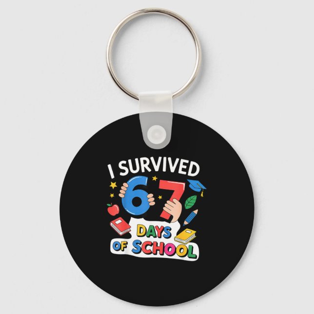 I Survived 67 Days Of School Six Seven 6 7  Keychain (Front)