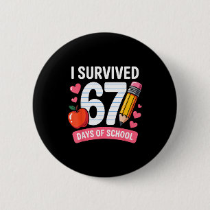 I Survived 67 Days Of School Six Seven 6 7 Teacher Button