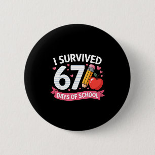 I Survived 67 Days Of School Six Seven 6 7 Teacher Button