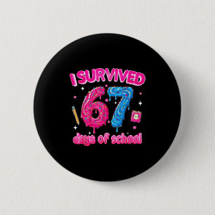 I Survived 67 Days Of School Six Seven 6 7 Teacher Button