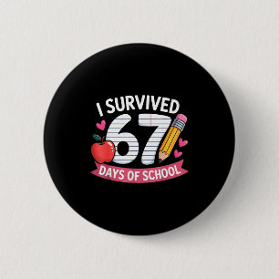 I Survived 67 Days Of School Six Seven 6 7 Teacher Button