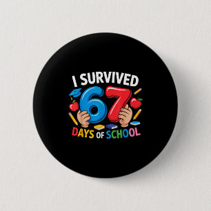 I Survived 67 Days Of School Six Seven 6 7 Teacher Button