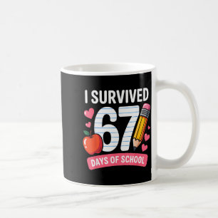 I Survived 67 Days Of School Six Seven 6 7 Teacher Coffee Mug