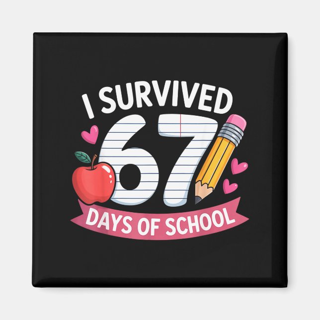I Survived 67 Days Of School Six Seven 6 7 Teacher Magnet (Front)
