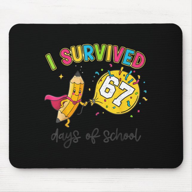 I Survived 67 Days Of School Six Seven 6 7 Teacher Mouse Pad (Front)