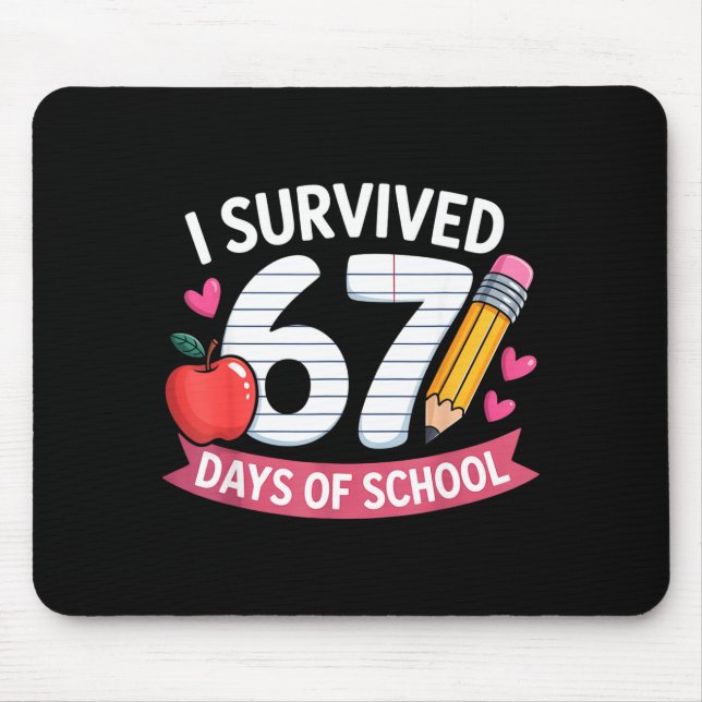 I Survived 67 Days Of School Six Seven 6 7 Teacher Mouse Pad (Front)