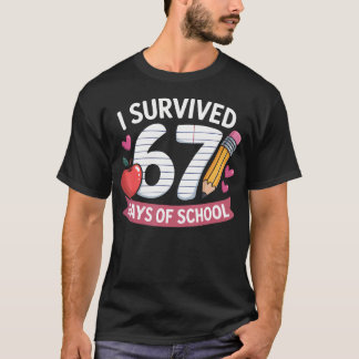 I Survived 67 Days Of School Six Seven 6 7 Teacher T-Shirt
