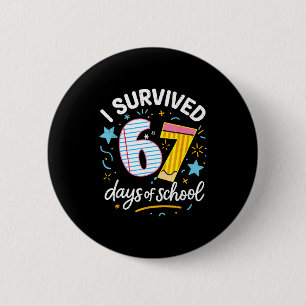 I Survived 67 Days Of School Six Seven  Button