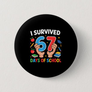 I Survived 67 Days Of School Six Seven  Button