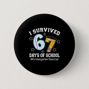 I Survived 67 Days Of School Six Seven Kindergarte Button