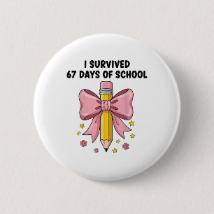 I Survived 67 Days Of School Six Seven Meme For Me Button