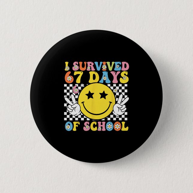 I Survived 67 Days Of School Six Seven Meme For Me Button (Front)