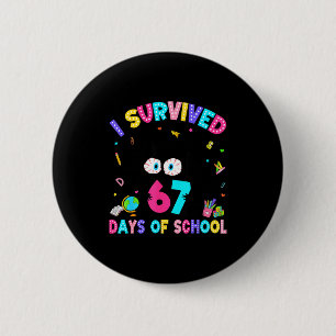 I Survived 67 Days Of School Six Seven Meme Slang Button