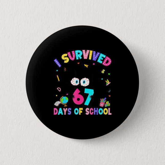 I Survived 67 Days Of School Six Seven Meme Slang  Button (Front)