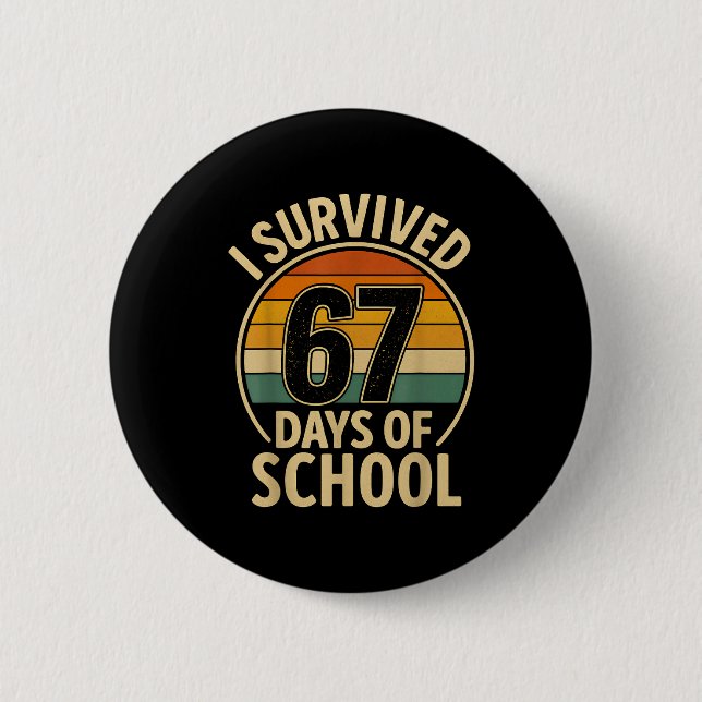 I Survived 67 Days Of School Six Seven Meme Studen Button (Front)