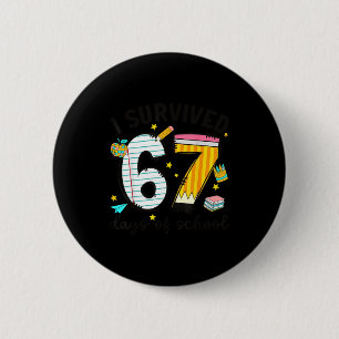 I Survived 67 Days Of School Six Seven Meme Teache Button