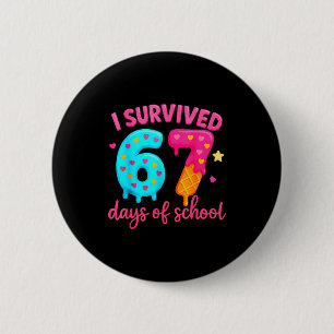 I Survived 67 Days Of School Six Seven Meme Teache Button