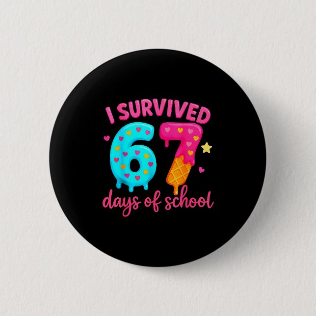 I Survived 67 Days Of School Six Seven Meme Teache Button (Front)
