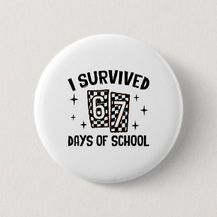 I Survived 67 Days Of School Six Seven Meme Teache Button