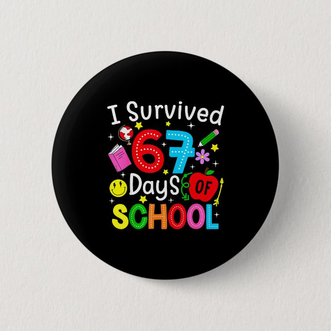 I Survived 67 Days Of School Six Seven Meme Teache Button (Front)