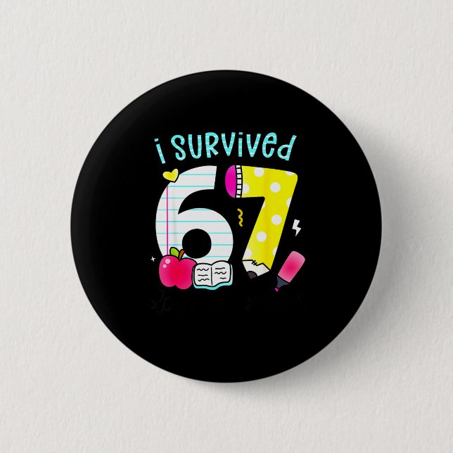 I Survived 67 Days Of School Six Seven Meme Teache Button (Front)