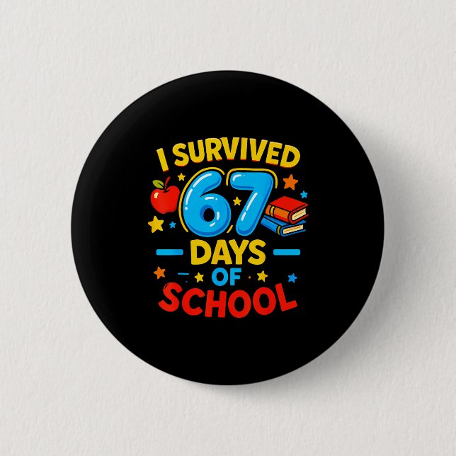 I Survived 67 Days Of School Six Seven Meme Teache Button (Front)