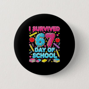 I Survived 67 Days Of School Six Seven Meme Teache Button