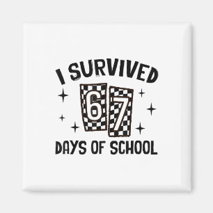 I Survived 67 Days Of School Six Seven Meme Teache Magnet