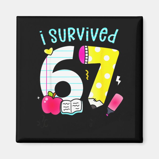 I Survived 67 Days Of School Six Seven Meme Teache Magnet (Front)