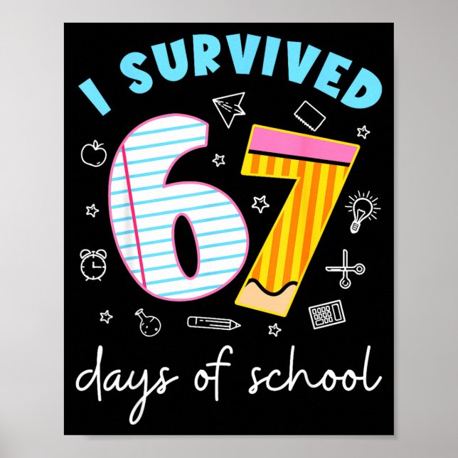 I Survived 67 Days Of School Six Seven Meme Teache Poster (Front)