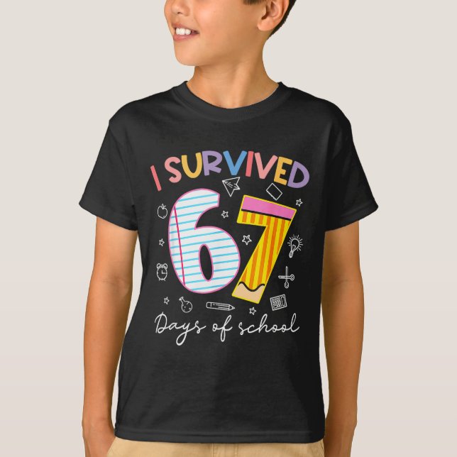 I Survived 67 Days Of School Six Seven Meme Teache T-Shirt (Front)