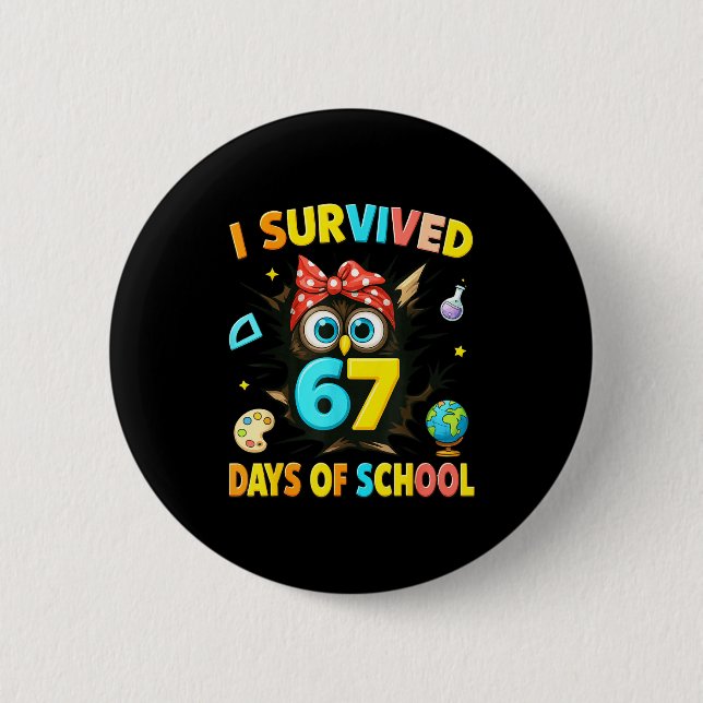 I Survived 67 Days Of School Six Seven Teachers St Button (Front)