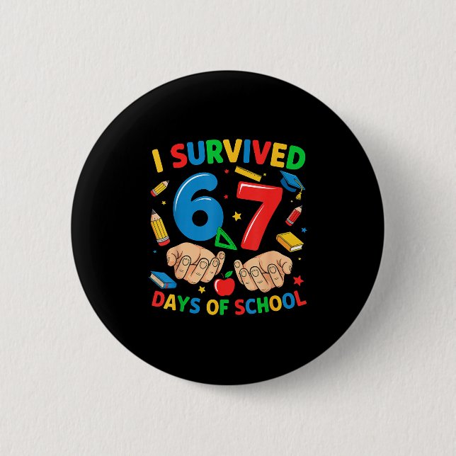 I Survived 67 Days Of School Six Seven Teachers St Button (Front)