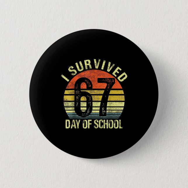 I Survived 67 Days Of School Six Seven Teachers St Button (Front)