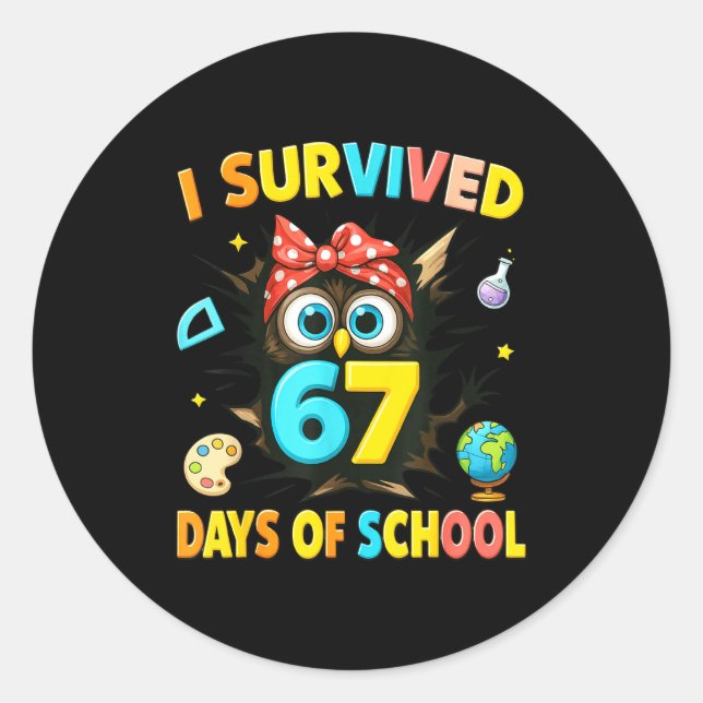 I Survived 67 Days Of School Six Seven Teachers St Classic Round Sticker (Front)