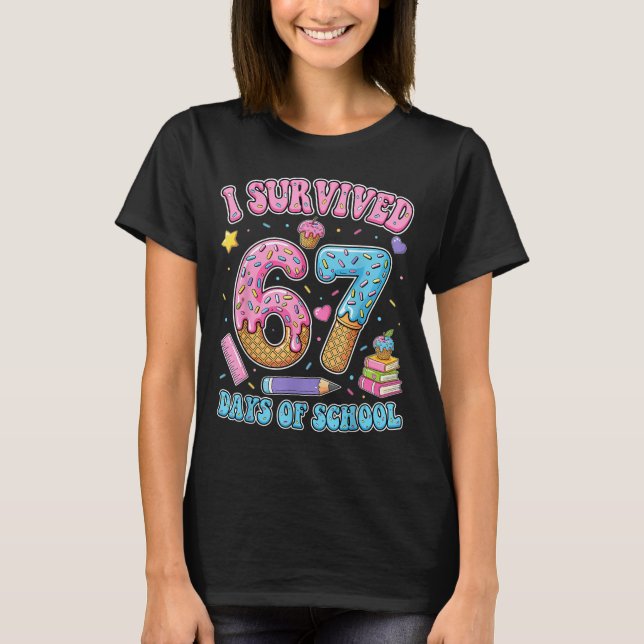 I Survived 67 Days Of School Six Seven Teachers St T-Shirt (Front)