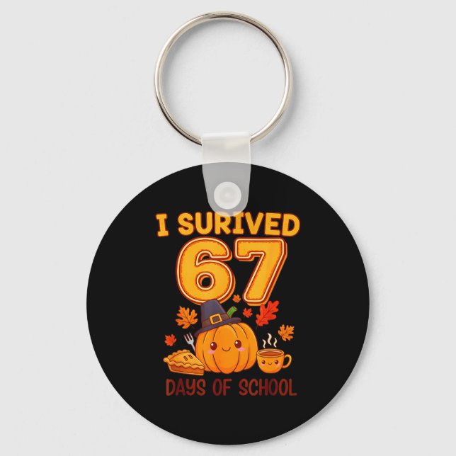 I Survived 67 Days Of School Six Seven Thanksgivin Keychain (Front)