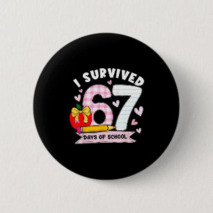 I Survived 67 Days Of School Student Humor Design Button