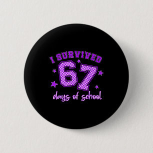 I Survived 67 Days Of School Students Teachers 100 Button