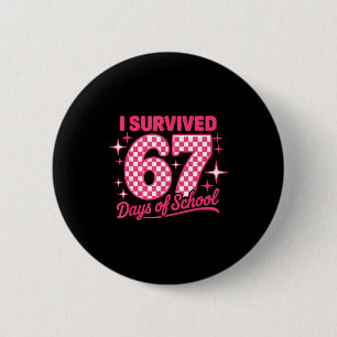 I Survived 67 Days Of School Students Teachers 100 Button