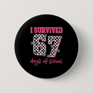 I Survived 67 Days Of School Students Teachers 100 Button