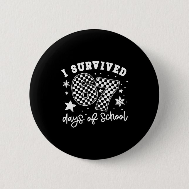 I Survived 67 Days Of School Students Teachers 100 Button (Front)