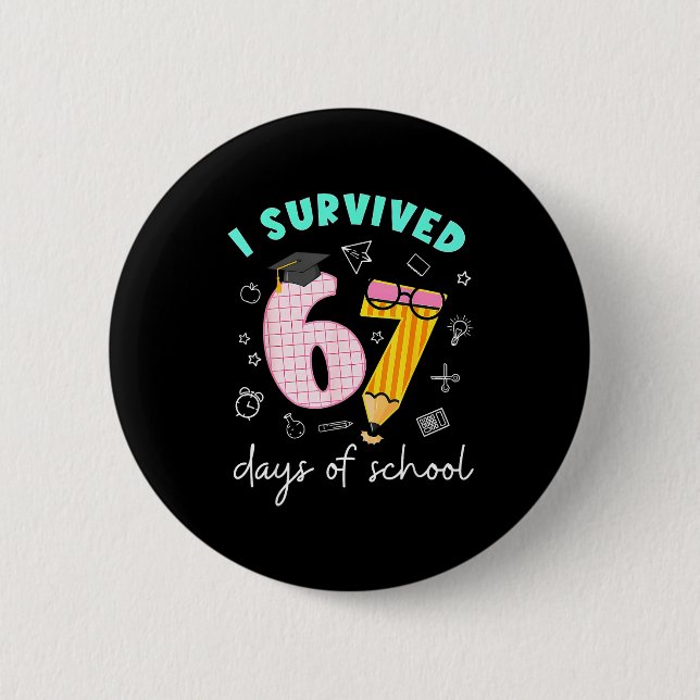 I Survived 67 Days Of School Students Teachers 100 Button (Front)