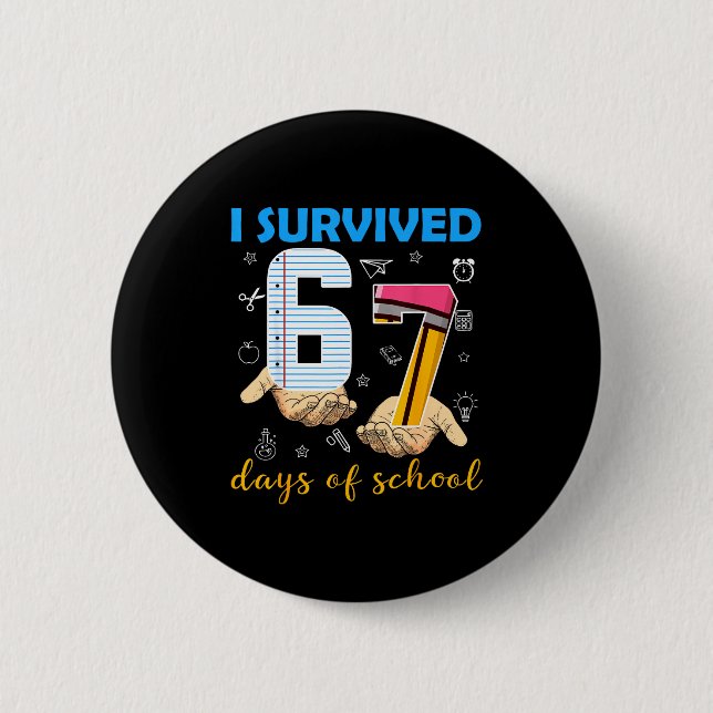 I Survived 67 Days Of School Students Teachers 100 Button (Front)
