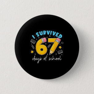 I Survived 67 Days Of School Students Teachers 100 Button