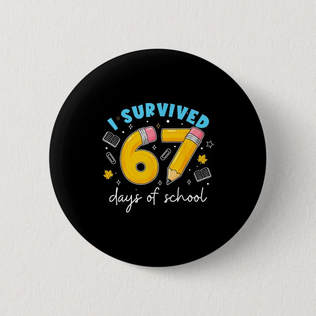 I Survived 67 Days Of School Students Teachers 100 Button (Front)