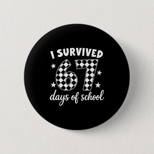I Survived 67 Days Of School Students Teachers 100 Button