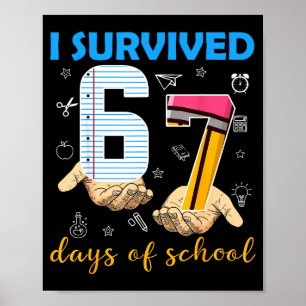 I Survived 67 Days Of School Students Teachers 100 Poster