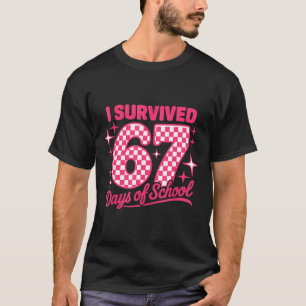 I Survived 67 Days Of School Students Teachers 100 T-Shirt