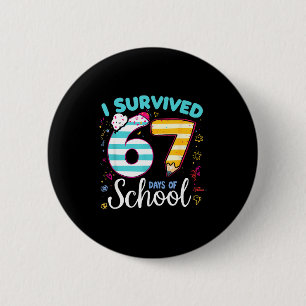 I Survived 67 Days Of School Students Teachers Cut Button